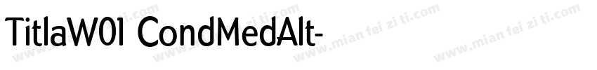 TitlaW01 CondMedAlt字体转换 TitlaW01 CondMedAlt字体转换